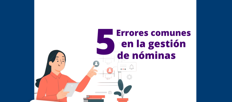 5 Errores comunes la gestión de Nóminas