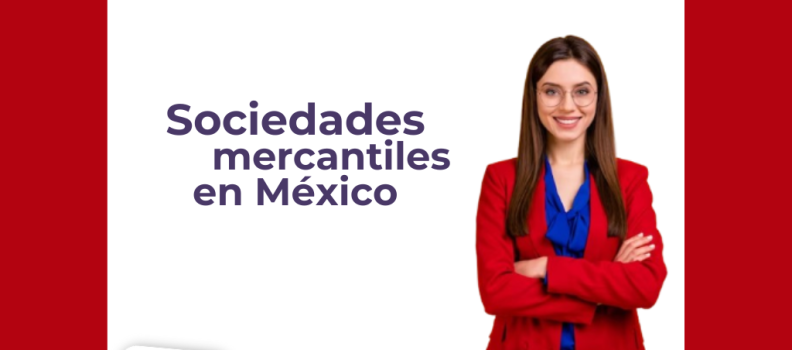 SOCIEDADES MERCANTILES EN MÉXICO