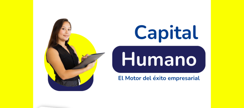 El Capital Humano: El Motor del Éxito Empresarial