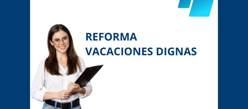 REFORMA LEY FEDERAL DE TRABAJO  «VACACIONES DIGNAS»  2023 EN MEXICO