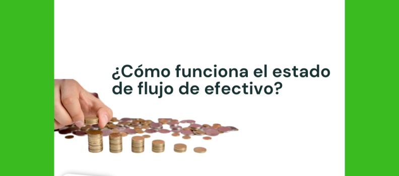 ¿Cómo funciona el estado de flujo de efectivo?